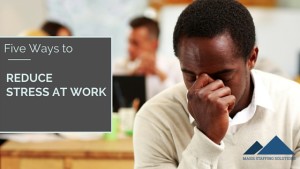5 Ways to Reduce Stress at Work